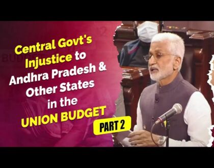 Central Govt's Injustice to Andhra Pradesh & Other States in the Union Budget - Part -2