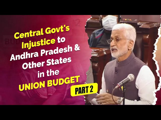 Central Govt's Injustice to Andhra Pradesh & Other States in the Union Budget - Part -2