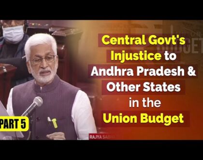 Central Govt's Injustice to Andhra Pradesh & Other States in the Union Budget - Part - 5