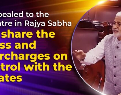 Appealed to the Centre in Rajya Sabha to share the cess and surcharges on petrol with the States.