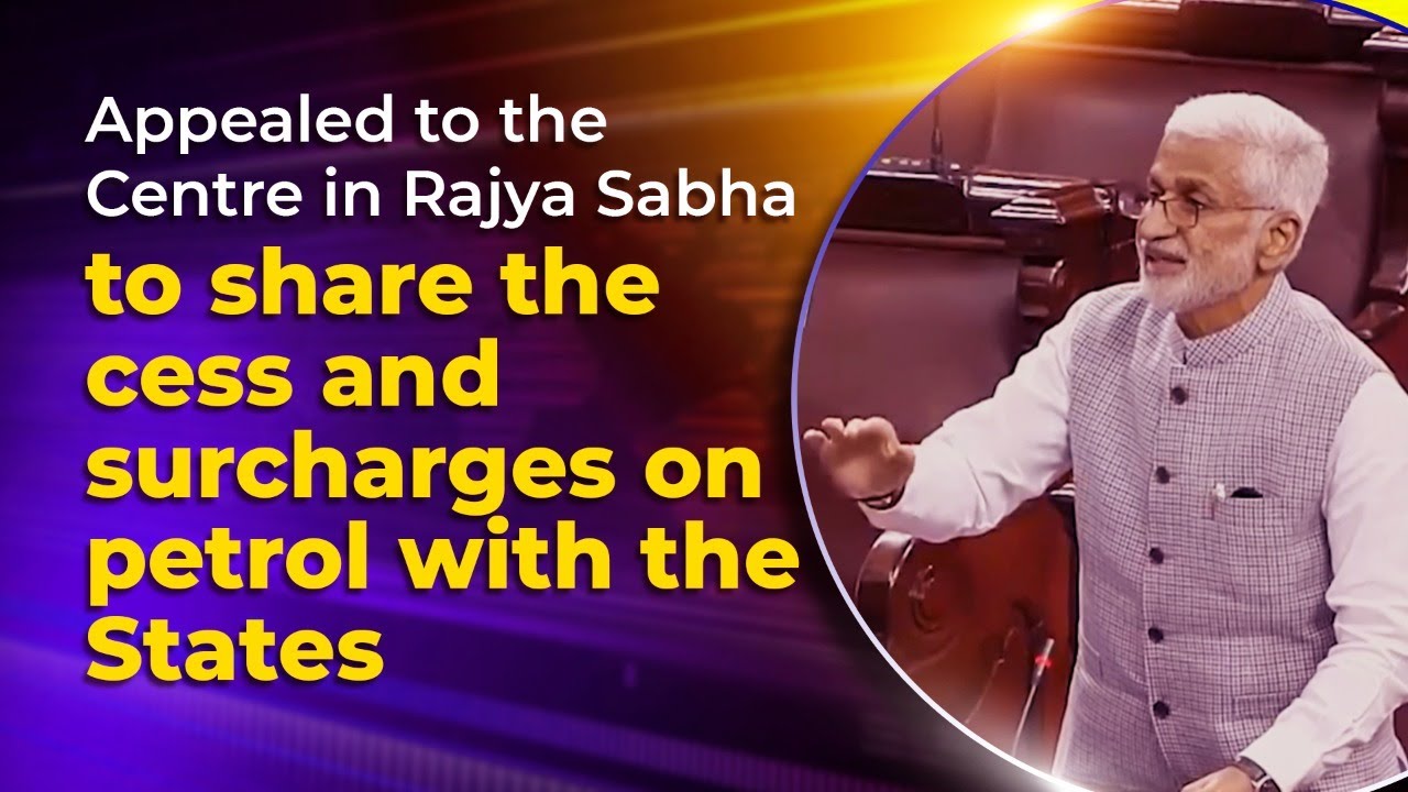 Appealed to the Centre in Rajya Sabha to share the cess and surcharges on petrol with the States.